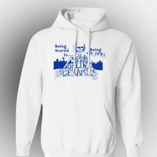 Being Scared is Being Alive Hoodie